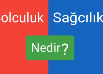Sağcı Solcu Ne Demek? Sağcı Solcu Olayları Nedir?